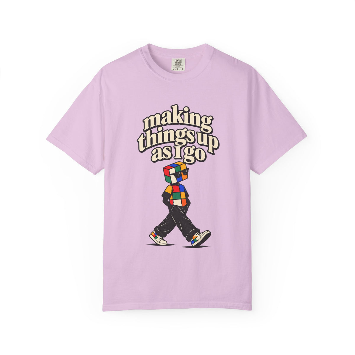 Making things up as I go T-shirt