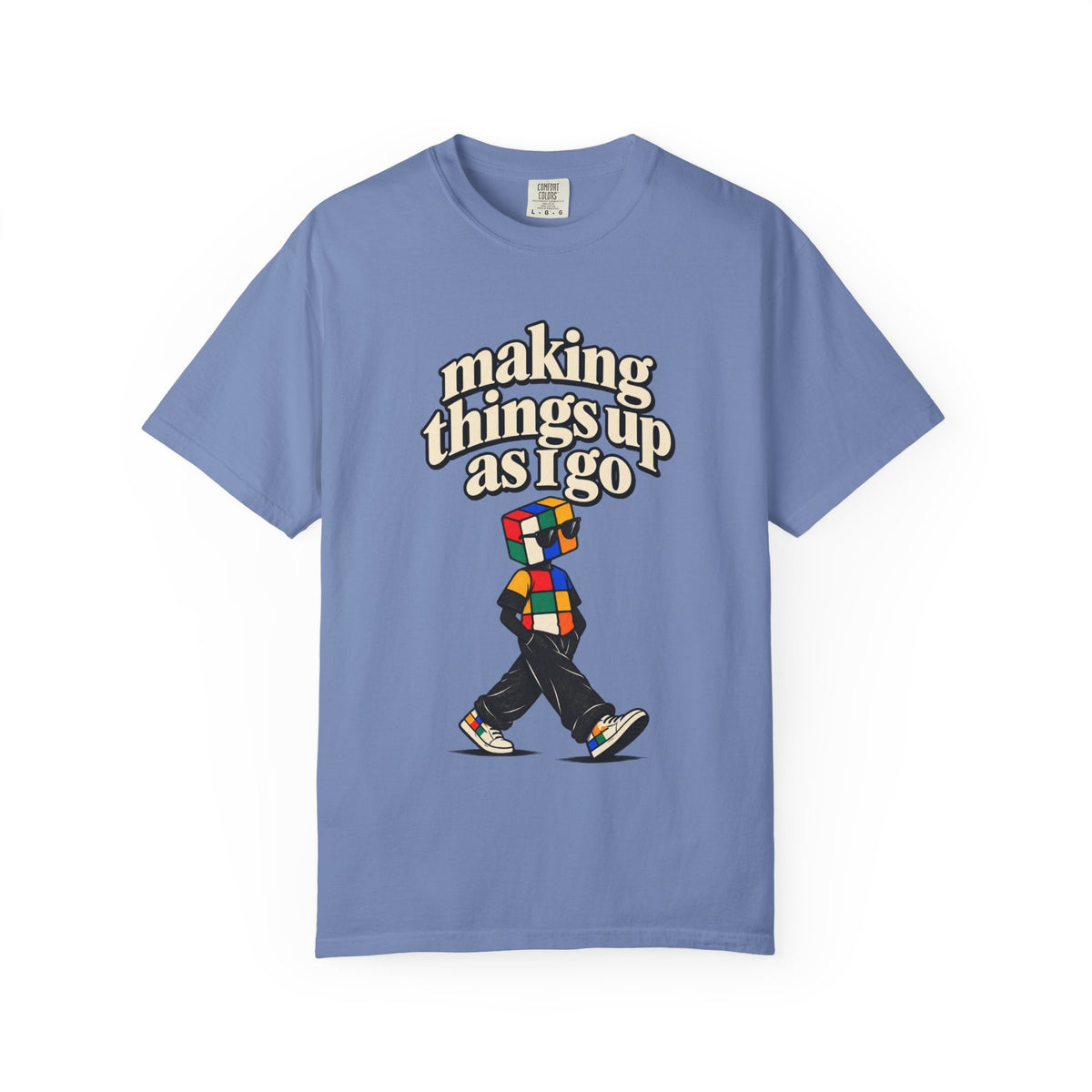 Making things up as I go T-shirt
