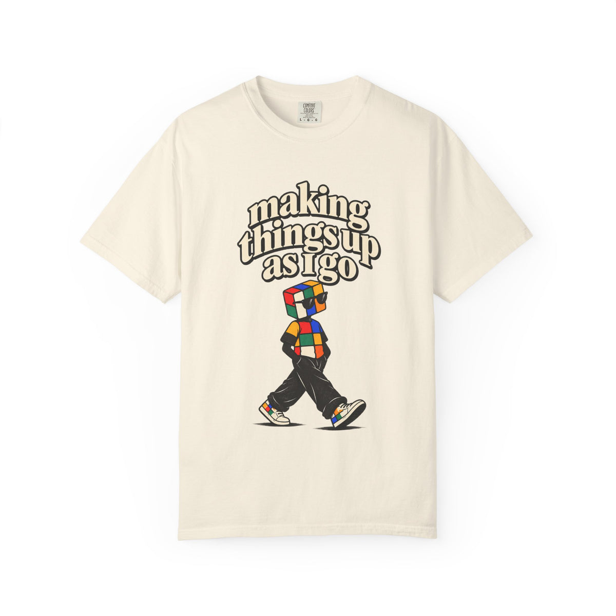 Making things up as I go T-shirt