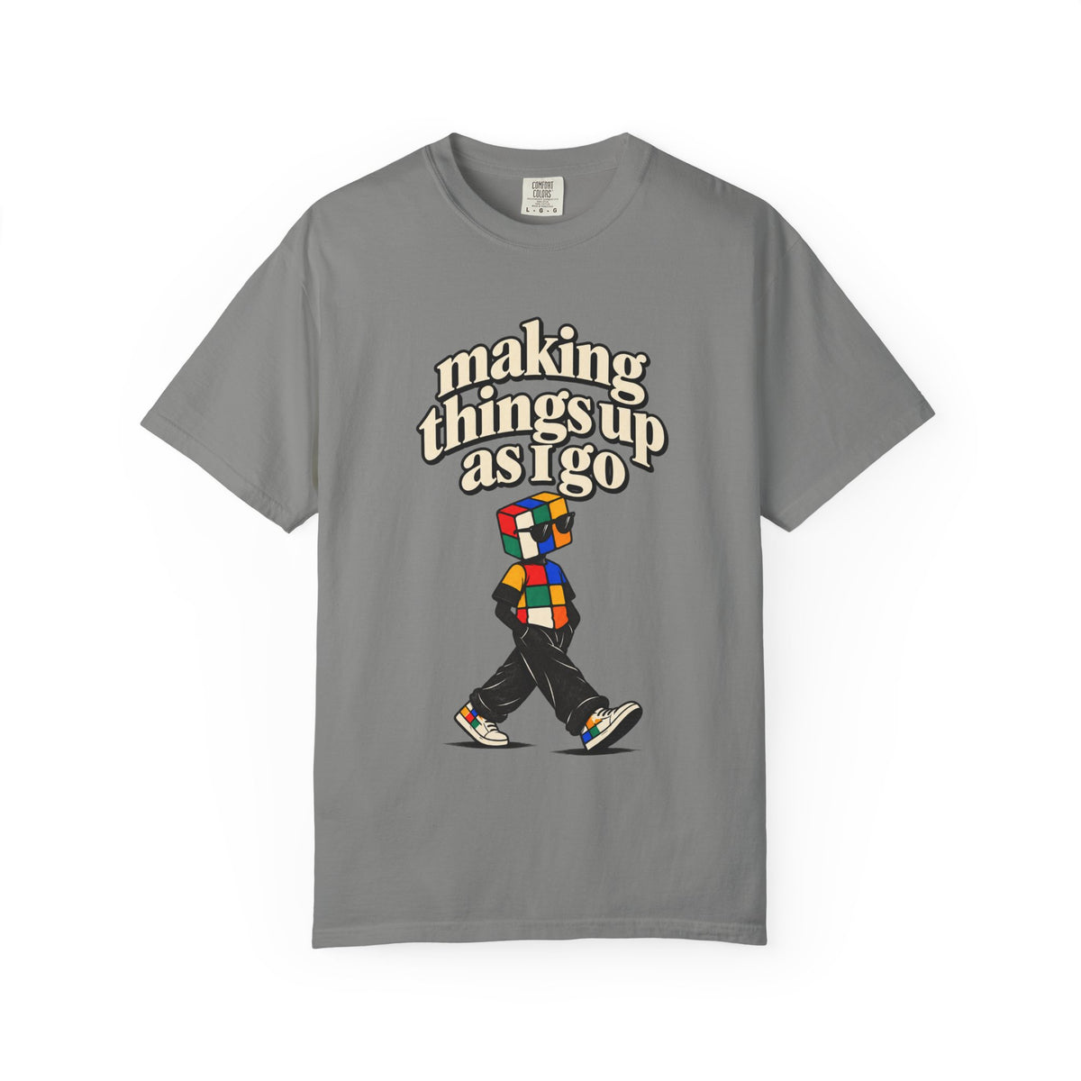 Making things up as I go T-shirt