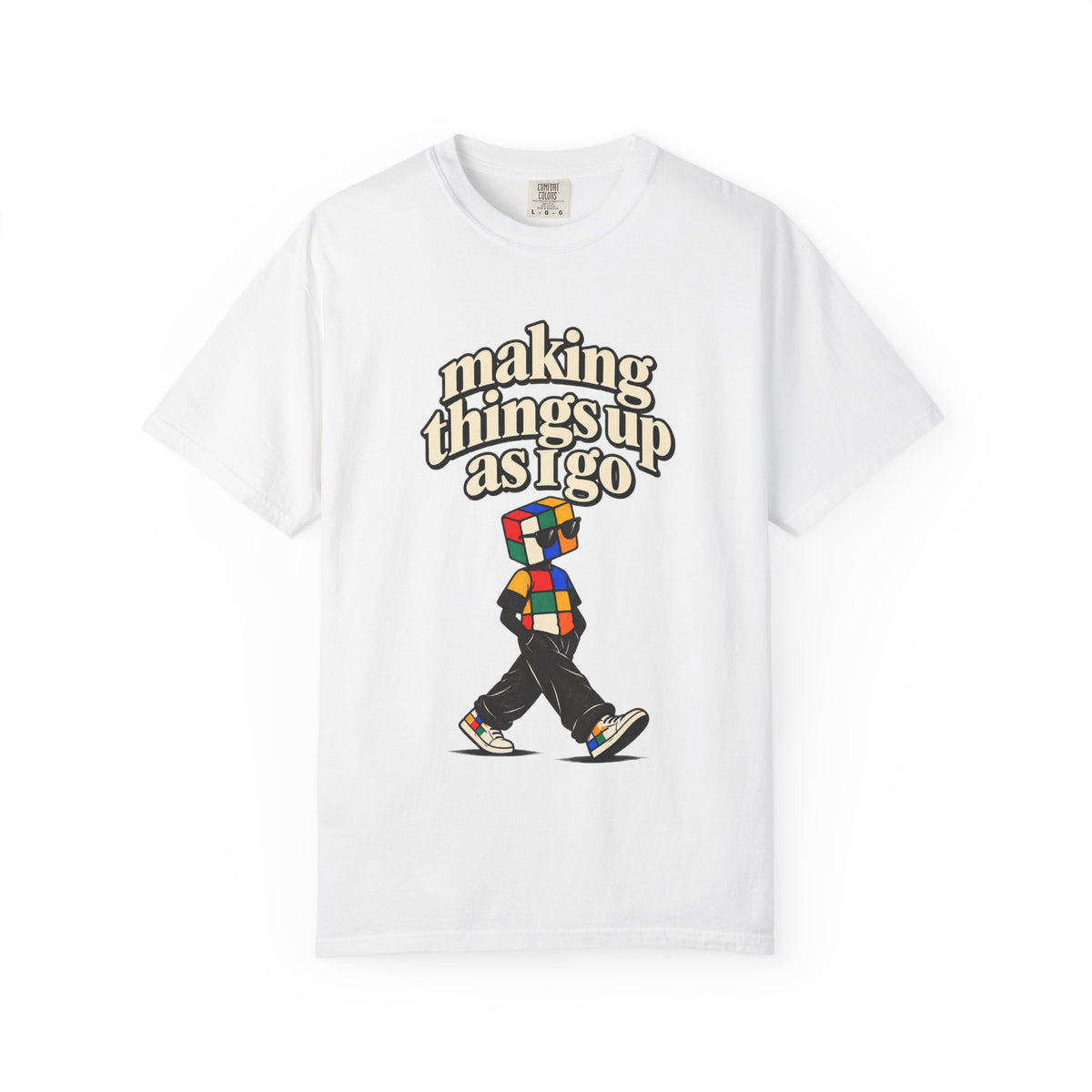 Making things up as I go T-shirt