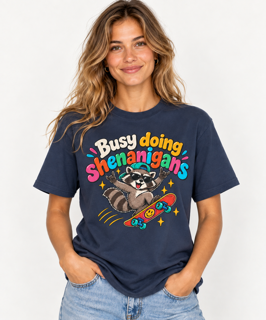 Busy doing shenanigans T-shirt